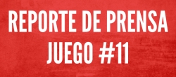 REPORTE DE PRENSA - JUEGO 11