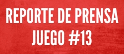 REPORTE DE PRENSA - JUEGO 13