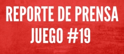 REPORTE DE PRENSA - JUEGO 19