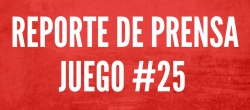 REPORTE DE PRENSA - JUEGO 25