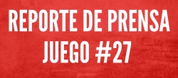 REPORTE DE PRENSA - JUEGO 27