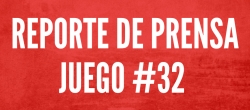 REPORTE DE PRENSA - JUEGO 32