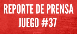 REPORTE DE PRENSA - JUEGO 37