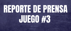 REPORTE DE PRENSA - JUEGO 3