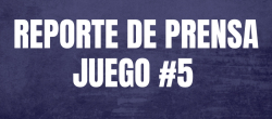 REPORTE DE PRENSA - JUEGO 5