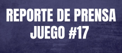 REPORTE DE PRENSA - JUEGO 17